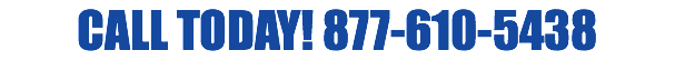 CALL TODAY! 877-610-5438